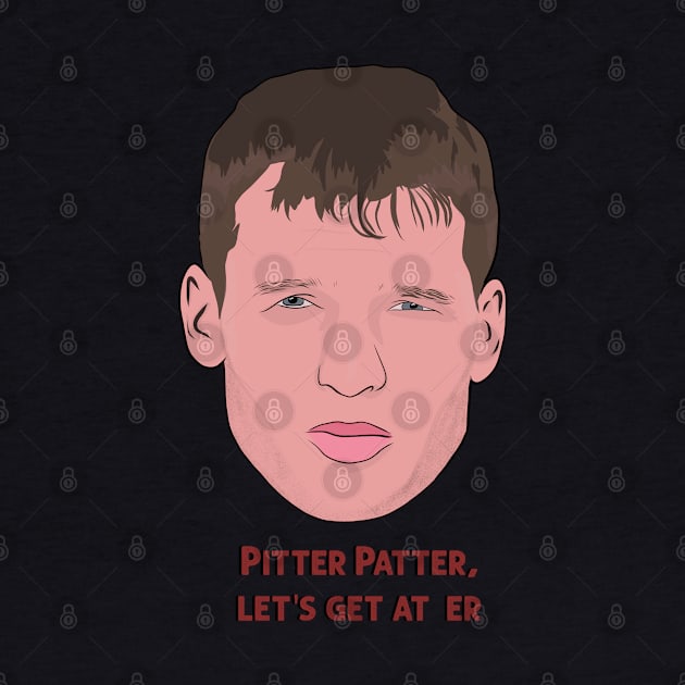 Letterkenny Pitter Patter Let's get at er by Hevding